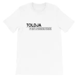 Toldja I'm not a Morning Person T-Shirt