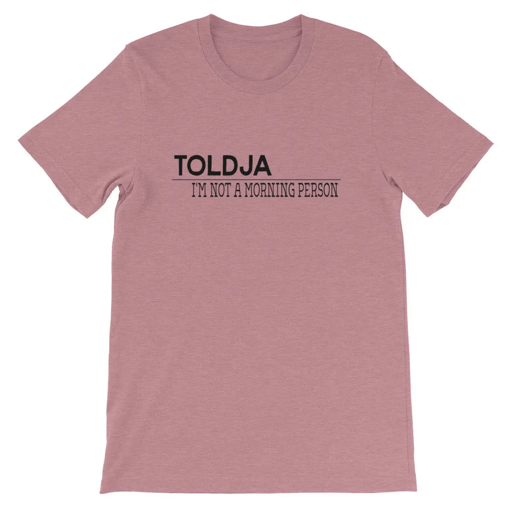 Toldja I'm not a Morning Person T-Shirt