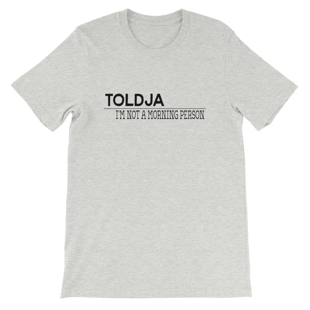 Toldja I'm not a Morning Person T-Shirt