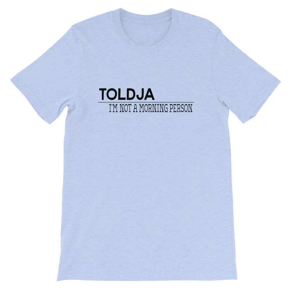 Toldja I'm not a Morning Person T-Shirt