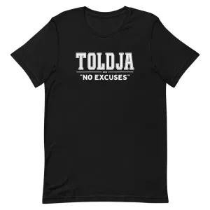 Toldja No Excuses T-Shirt
