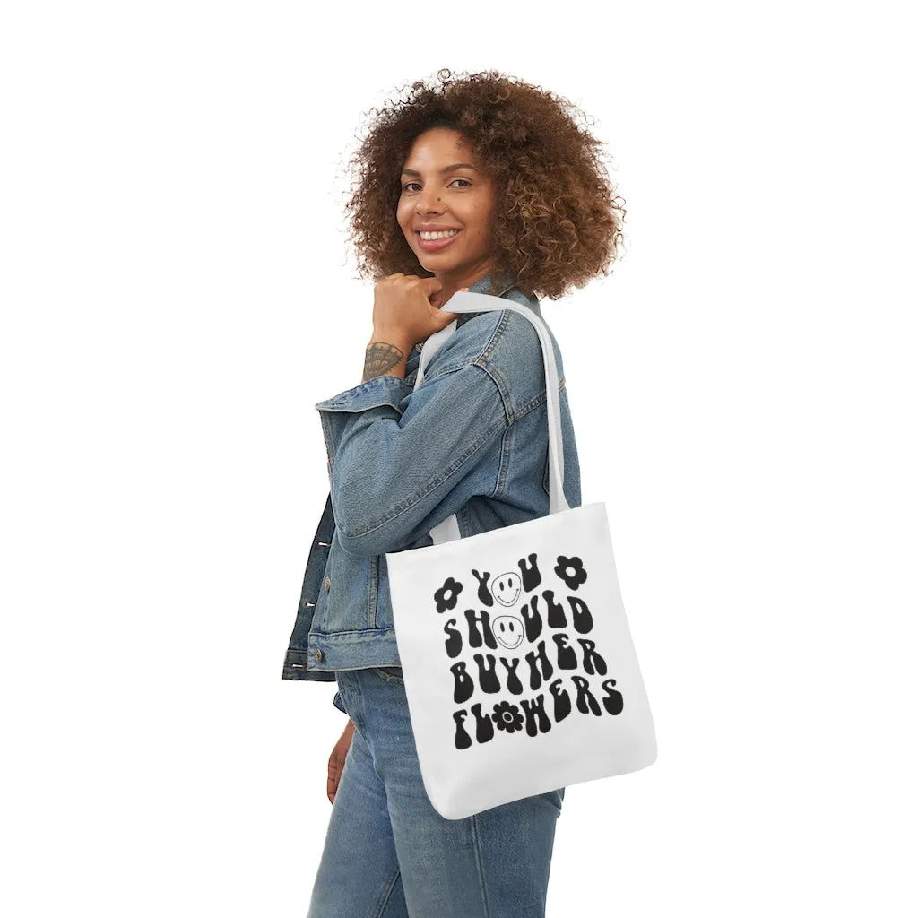 You Should Buy Her Flowers Tote