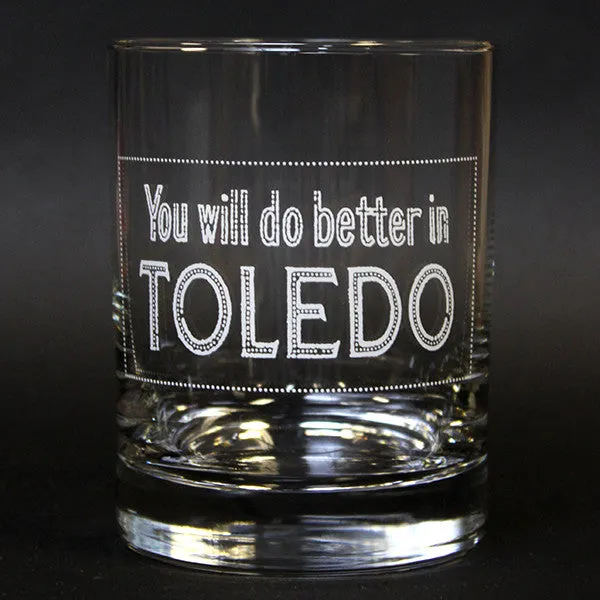 You Will Do Better In Toledo Rocks Glass