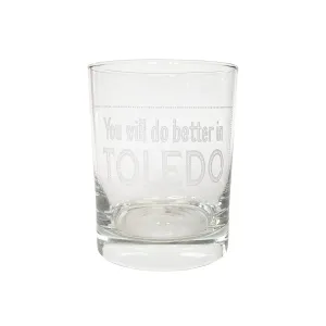 You Will Do Better In Toledo Rocks Glass